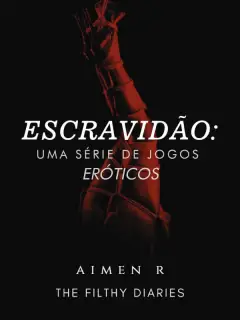 Escravidão: Uma Série de Jogos Eróticos (Livro 01)