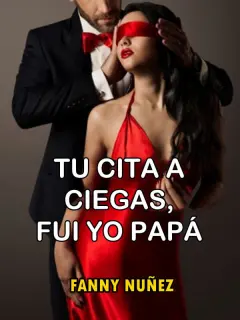 TU CITA A CIEGAS, FUI YO PAPÁ