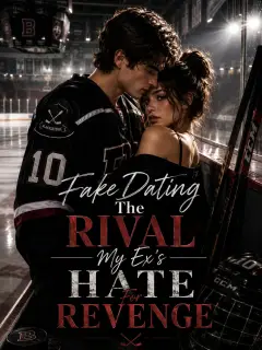 Fake Dating The Rival My Ex's Hate For Revenge