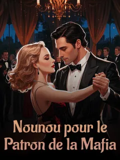 Nounou pour le Patron de la Mafia