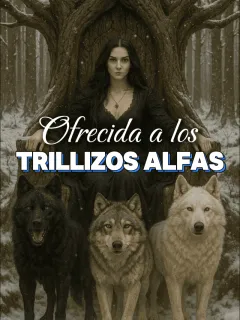 Ofrecida a los Trillizos Alfas