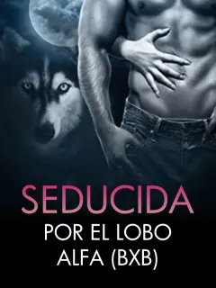 Seducida por el lobo alfa (BxB)