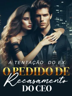 A Tentação do Ex: O Pedido de Recasamento do CEO