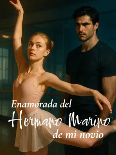 Enamorada del hermano marino de mi novio