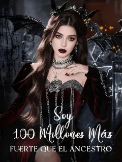 Soy 100 Millones Más Fuerte que el Ancestro