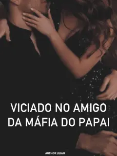 Viciado no Amigo da Máfia do Papai