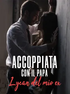 Accoppiata con il papà Lycan del mio ex