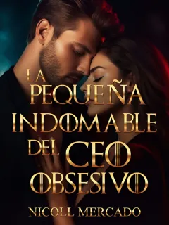 La pequeña indomable del CEO obsesivo