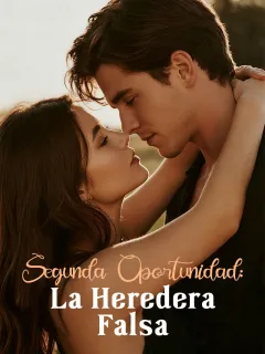 Segunda Oportunidad: La Heredera Falsa