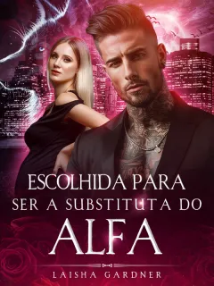 Escolhida para Ser a Substituta do Alfa