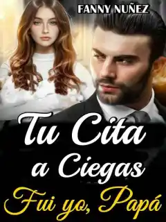 TU CITA A CIEGAS FUI YO PAPÁ