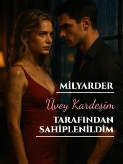 Milyarder Üvey Kardeşim Tarafından Sahiplenildim