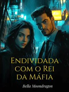 Endividada com o Rei da Máfia