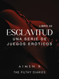 Esclavitud: una serie de juegos eróticos (Libro 02)