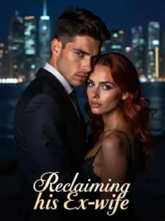 Reclaiming His Ex-wife: At All Costs!