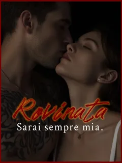Rovinata : Sarai sempre mia.