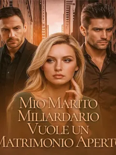 Mio Marito Miliardario Vuole un Matrimonio Aperto
