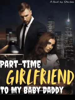 Part-time Girlfriend To My Baby Daddy