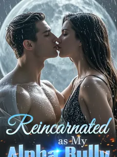 Reincarnated as My Alpha Bully