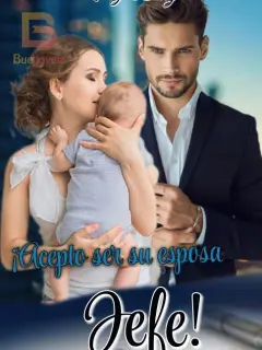¡Acepto ser su esposa, jefe!