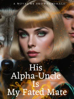 His Alpha-Uncle Is My Fated Mate