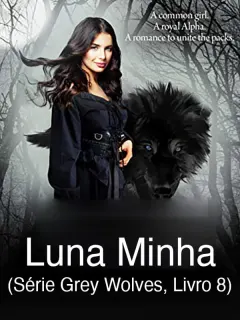 Luna Minha (Série Grey Wolves, Livro 8)