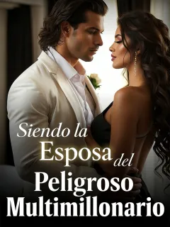 Siendo la Esposa del Peligroso Multimillonario