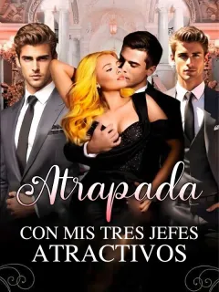 Atrapada con Mis Tres Jefes Atractivos