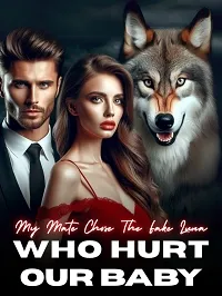 My Mate Chose the Fake Luna Who Hurt Our Baby