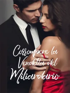 Corrompere la Vendetta del Miliardario