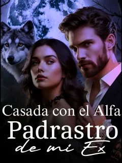 CASADA CON EL ALFA, Padrastro de mi ex