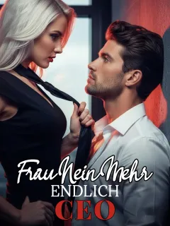 Frau Nein Mehr, endlich CEO