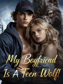 My Boyfriend Is A Teen Wolf!