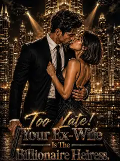 Too Late! Your Ex-Wife Is The Billionaire Heiress