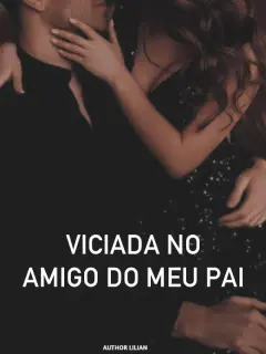 Viciada no Amigo do Meu Pai