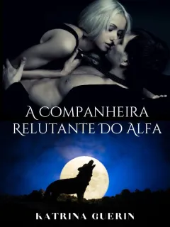 A Companheira Relutante Do Alfa