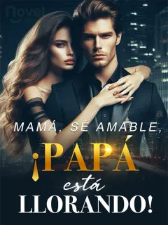 Mamá, Sé Amable, ¡Papá está Llorando!