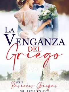 LA VENGANZA DEL GRIEGO. Serie Pasiones Griegas.