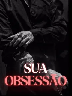 Sua obsessão