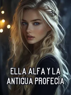 Ella Alfa y la antigua profecía