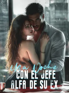 Una Noche con el Jefe Alfa de su Ex