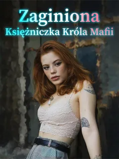 Zaginiona Księżniczka Króla Mafii