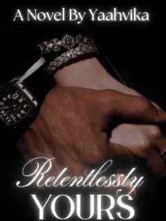 RELENTLESSLY YOURS