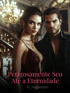 Perigosamente Seu Até a Eternidade
