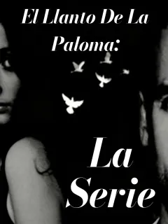 El llanto de la paloma: La serie