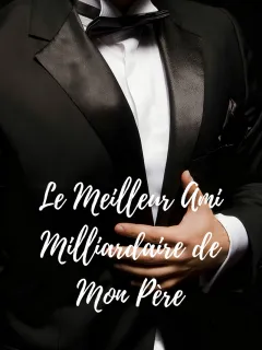 Le Meilleur Ami Milliardaire de Mon Père