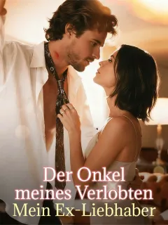 Der Onkel meines Verlobten: Mein Ex-Liebhaber