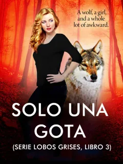 Solo una gota (serie Lobos Grises, libro 3)
