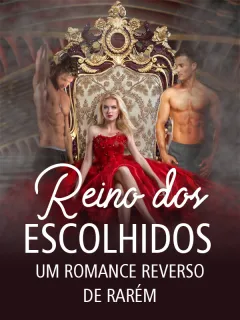 Reino dos Escolhidos: Um Romance Reverso de Rarém