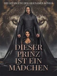 Dieser Prinz ist ein Mädchen: Die Gefangene des grausamen Königs